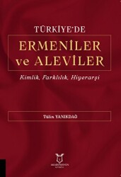 Türkiye`de Ermeniler ve Aleviler Kimlik, Farklılık, Hiyerarşi - Akademisyen Kitabevi