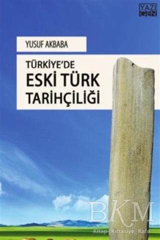 Türkiye`de Eski Türk Tarihçiliği - Yazıgen Yayınevi