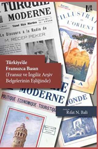 Türkiye’de Fransızca Basın - Fransız ve İngiliz Arşiv Belgeleri Eşliğinde