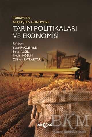 Türkiye`de Geçmişten Günümüze Tarım Politikaları ve Ekonomisi