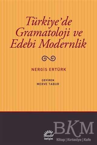 Türkiye`de Gramatoloji ve Edebi Modernlik - İletişim Yayınevi