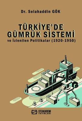 Türkiye’de Gümrük Sistemi ve İzlenilen Politikalar 1920-1950