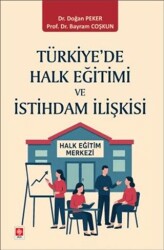 Türkiye`de Halk Eğitimi ve İstihdam İlişkisi - Ekin Basım Yayın