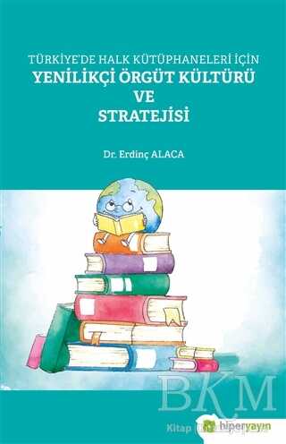Türkiye’de Halk Kütüphaneleri İçin Yenilikçi Örgüt Kültürü ve Stratejisi - Hiperlink Yayınları