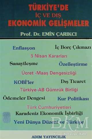 Türkiye`de İç ve Dış Ekonomik Gelişmeler - Adım Yayıncılık