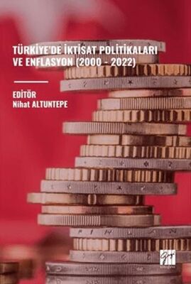 Türkiye`de İktisat Politikaları ve Enflasyon 2000 - 2022