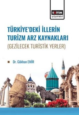 Türkiye’de İllerin Turizm Arz Kaynakları Gezilecek Turistik Yerler