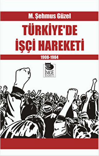 Türkiye’de İşçi Hareketi 1908-1984 - İmge Kitabevi Yayınları