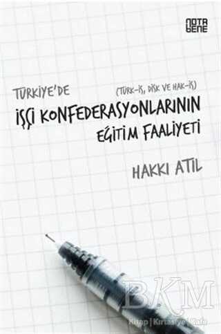 Türkiye’de İşçi Konfederasyonlarının Eğitim Faaliyeti - Nota Bene Yayınları