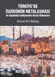 Türkiye’de İşgücünün Metalaşması ve Kapitalist Gelişmenin Kırsal Kökenleri - Ozan Yayıncılık