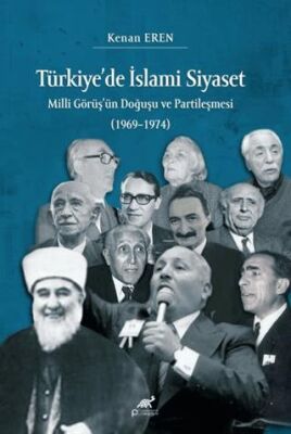 Türkiye’de İslami Siyaset Milli Görüş’ün Doğuşu ve Partileşmesi 1969–1974 - 1