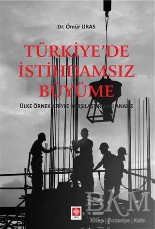 Türkiye`de İstihdamsız Büyüme - Ekin Basım Yayın