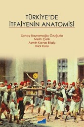 Türkiye`de İtfaiyenin Anatomisi - Siyasal Kitabevi