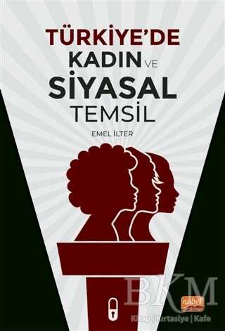 Türkiye`de Kadın ve Siyasal Temsil - Nobel Bilimsel Eserler