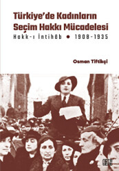 Türkiye’de Kadınların Seçim Hakkı Hakk-ı İntihâb Mücadelesi 1908-1935 - Nota Bene Yayınları