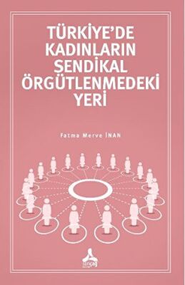 Türkiye’de Kadınların Sendikal Örgütlenmedeki Yeri - 1