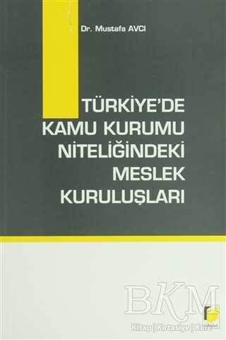 Türkiye`de Kamu Kurumu Niteliğindeki Meslek Kuruluşları - Adalet Yayınevi