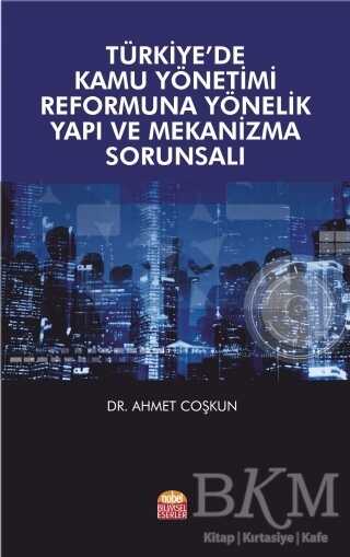 Türkiye’de Kamu Yönetimi Reformuna Yönelik Yapı ve Mekanizma Sorunsalı