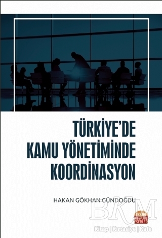Türkiye’de Kamu Yönetiminde Koordinasyon - Nobel Bilimsel Eserler