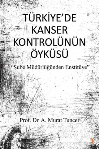 Türkiye’de Kanser Kontrolünün Öyküsü - Cinius Yayınları