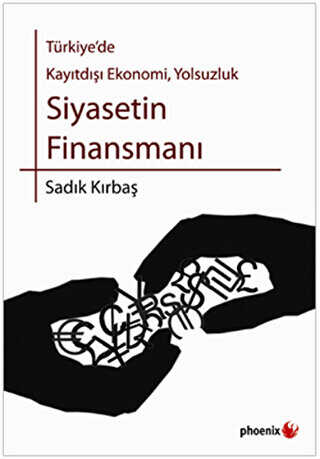 Türkiye’de Kayıtdışı Ekonomi, Yolsuzluk Siyasetin Finansmanı