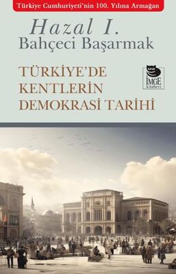 Türkiye`de Kentlerin Demokrasi Tarihi