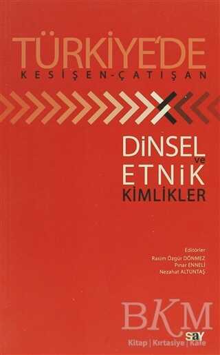 Türkiye’de Kesişen-Çatışan Dinsel Ve Etnik Kimlikler - Say Yayınları