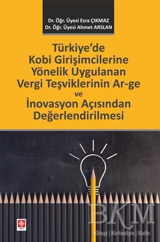 Türkiye`de Kobi Girişimcilerine Yönelik Uygulanan Vergi Teşviklerinin Ar–ge ve İnovasyon Açısından Değerlendirilmesi - 2