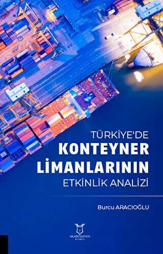 Türkiye`de Konteyner Limanlarının Etkinlik Analizil