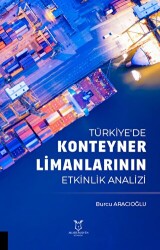 Türkiye`de Konteyner Limanlarının Etkinlik Analizil - Akademisyen Kitabevi