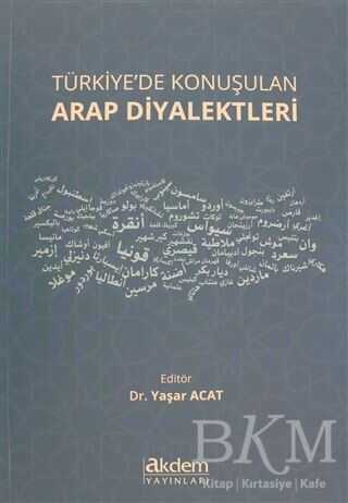 Türkiye`de Konuşulan Arap Diyalektleri - Akdem Yayınları
