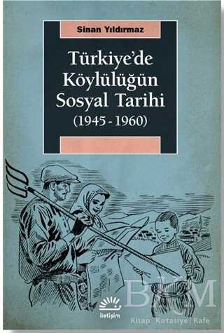Türkiye`de Köylülüğün Sosyal Tarihi 1945-1960 - 1
