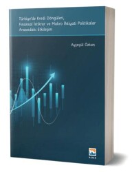 Türkiye`de Kredi Döngüleri, Finansal İstikrar ve Makro İhtiyati Politikalar Arasındaki Etkileşim - Nisan Kitabevi