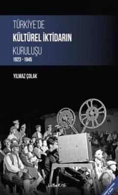 Türkiye`de Kültürel İktidarın Kuruluşu 1923-1945 - 1