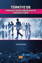 Türkiye’de Kurumsal Sosyal Sorumluluk ve Kurumsal İtibar - Nobel Bilimsel Eserler
