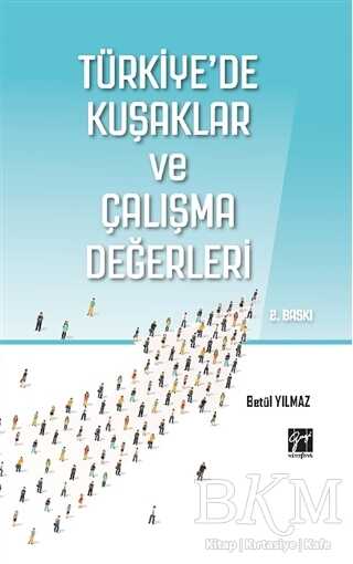 Türkiye`de Kuşaklar ve Çalışma Değerleri - Gazi Kitabevi