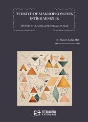Türkiye’de Makroekonomik İstikrarsızlık Dinamik Stokastik Genel Denge Analizi - Efe Akademi Yayınları