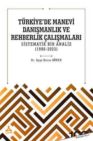 Türkiye`de Manevi Danışmanlık ve Rehberlik Çalışmaları Sistematik Bir Analiz 1990-2023