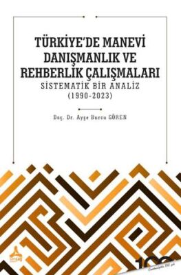 Türkiye`de Manevi Danışmanlık ve Rehberlik Çalışmaları Sistematik Bir Analiz 1990-2023 - 1