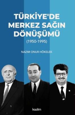 Türkiye’de Merkez Sağın Dönüşümü 1950-1995 - 1