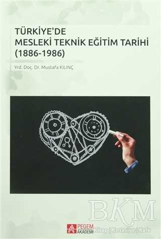 Türkiye`de Mesleki Teknik Eğitim Tarihi 1886-1986