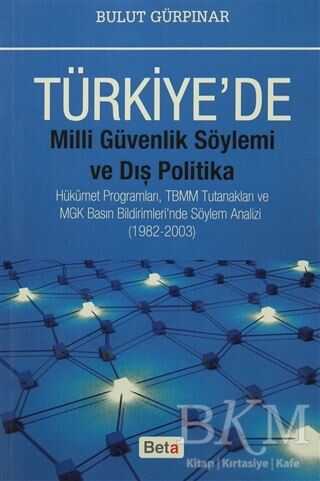 Türkiye`de Milli Güvenlik Söylemi ve Dış Politika - Beta Yayınevi