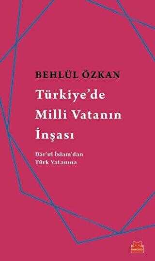 Türkiye`de Milli Vatanın İnşası - Kırmızı Kedi Yayınevi