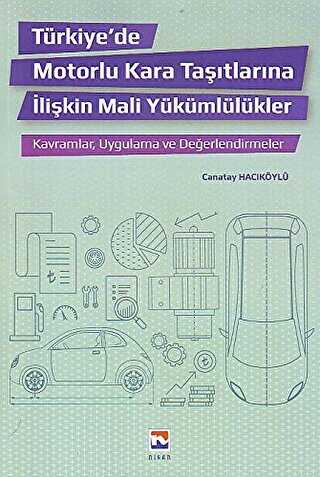 Türkiye`de Motorlu Kara Taşıtlarına İlişkin Mali Yükümlülükler - Nisan Kitabevi