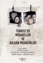 Türkiye’de Mübadiller ve Balkan Muhacirleri - Ütopya Yayınevi