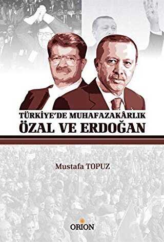 Türkiye`de Muhafazakarlık Özal ve Erdoğan - Orion Kitabevi