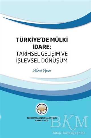Türkiye`de Mülki İdare: Tarihsel Gelişim ve İşlevsel Dönüşüm
