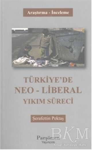 Türkiye`de Neo-Liberal Yıkım Süreci