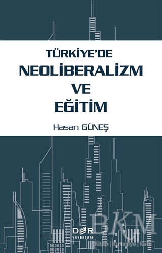 Tu¨rkiye`de Neoliberalizm ve Egˆitim - Der Yayınları