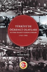 Türkiye`de Öğrenci Olayları ve Türk Siyaseti Üzerine Etkileri 1965-1980 - Atatürk Araştırma Merkezi